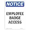 Signmission Safety Sign, OSHA Notice, 7" Height, Employee Badge Access Sign, Portrait OS-NS-D-57-V-11940 - alternate 1